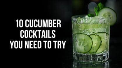 10 Best Cucumber Cocktails for Home Bartenders