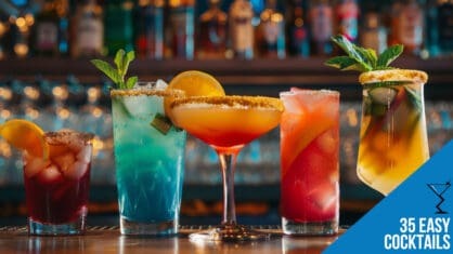 35 Easy Cocktail Recipes: Perfect for Your Next Party